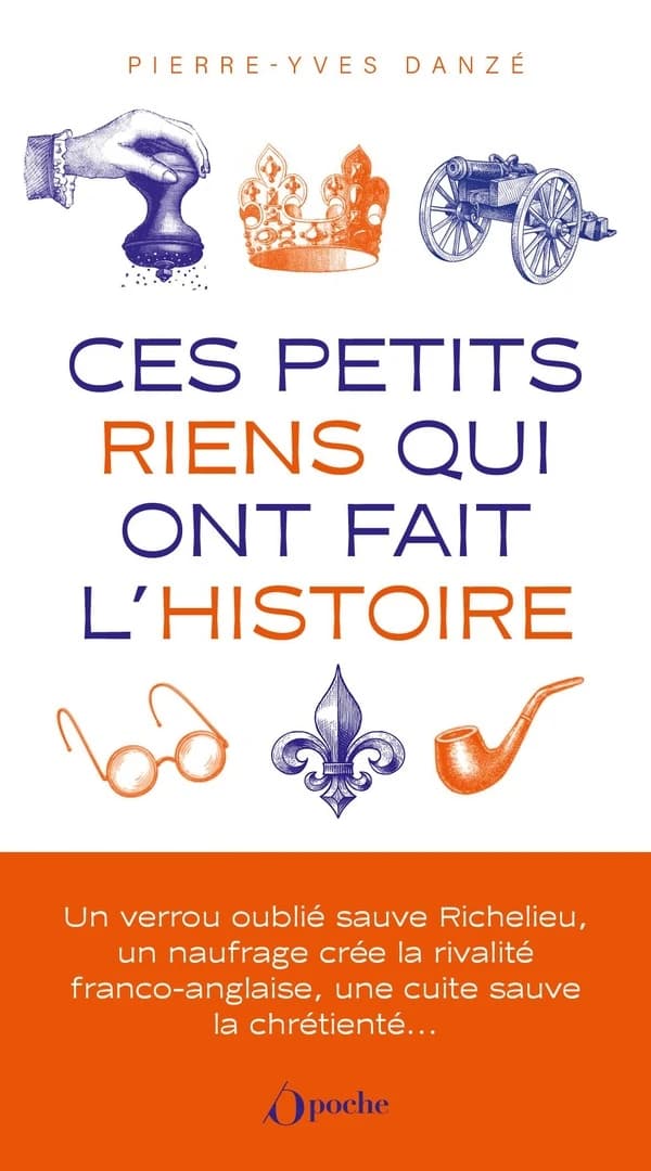 Ces petits riens qui ont fait l'histoire