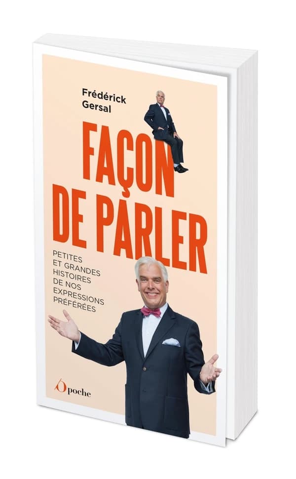 Façon de parler : petites et grandes histoires de nos expressions préférées