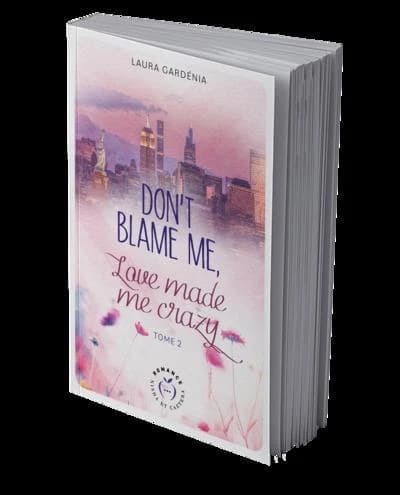 Don't blame me, love made me crazy. Tome II