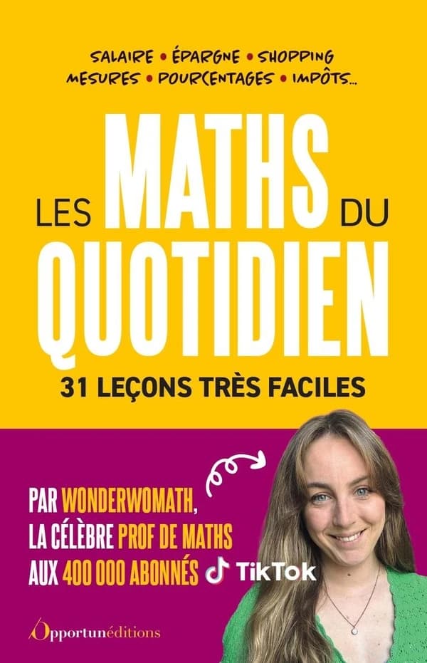 Les maths du quotidien : 31 leçons très faciles : salaire, épargne, shopping, mesures, pourcentages, impôts