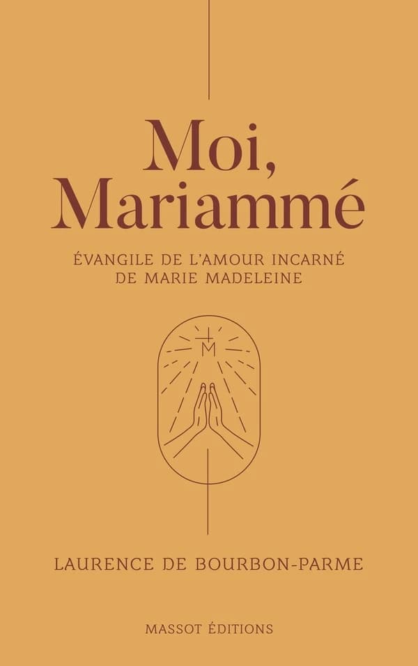 Moi, Mariammé : Évangile de l'amour incarné de Marie Madeleine