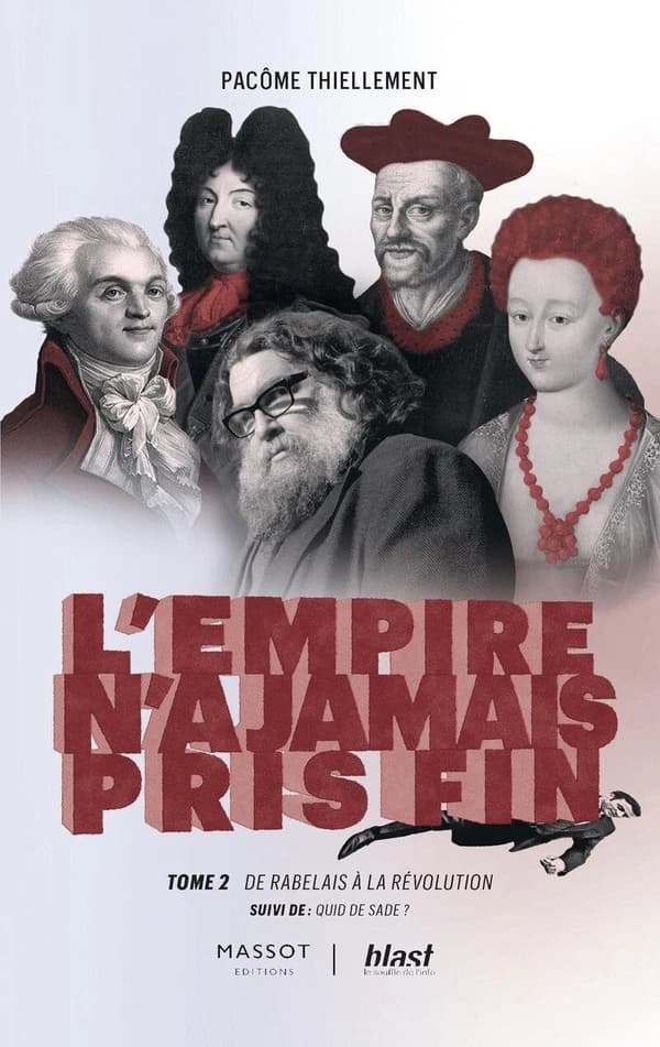 L'Empire n'a jamais pris fin : Tome 2, De Rabelais à la révolution - Suivi de Quid de Sade ?