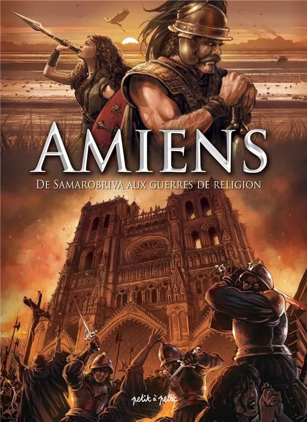 Amiens. [I], De Samarobriva aux guerres de religion : du Ier siècle ap. J.-C. à 1668