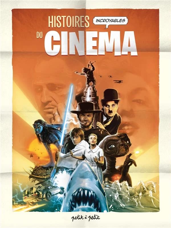 Histoires incroyables du cinéma. Tome 1