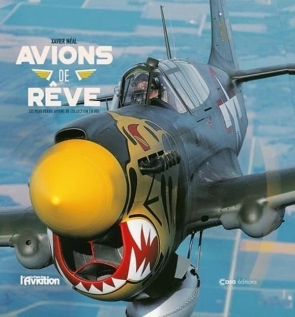 Avions de rêve : les plus beaux avions de collection en vol (Nouvelle éd.) Xavier Méal