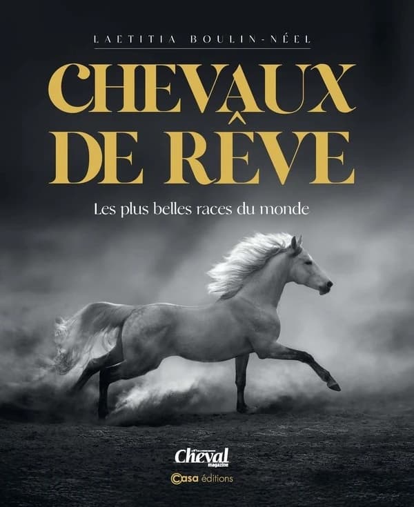 Chevaux de rêve : les plus belles races du monde (Nouvelle éd.) Laetitia Boulin-Néel