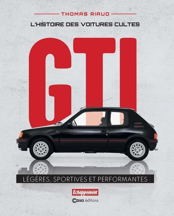 GTI : l'histoire des voitures cultes : légères, sportives et performantes