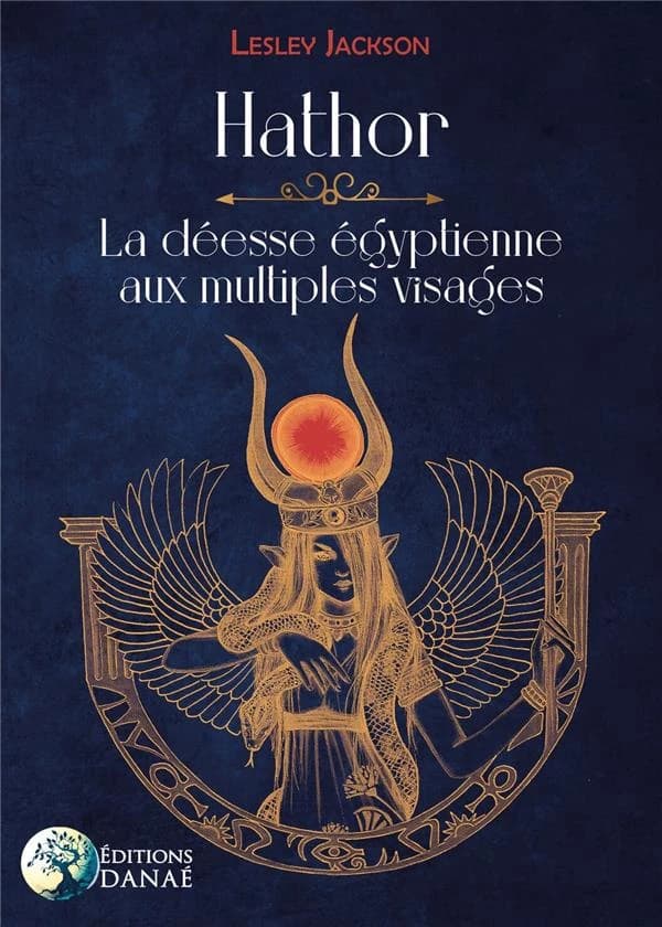 Hathor : la déesse égyptienne aux multiples visages