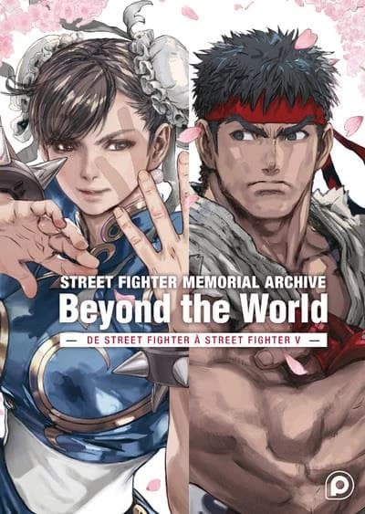 Street fighter memorial archive : beyond the world : de Street fighter à Street fighter V