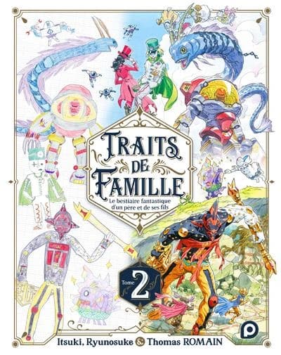 Traits de famille : le bestiaire fantastique d'un père et de ses fils. Tome 2