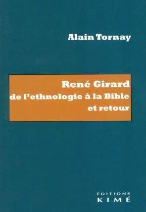 René Girard, de l'ethnologie à la Bible et retour
