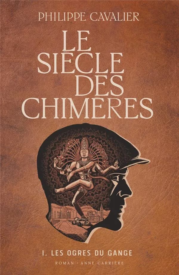 Le siècle des chimères : les ogres du Gange (Nouvelle éd.)
