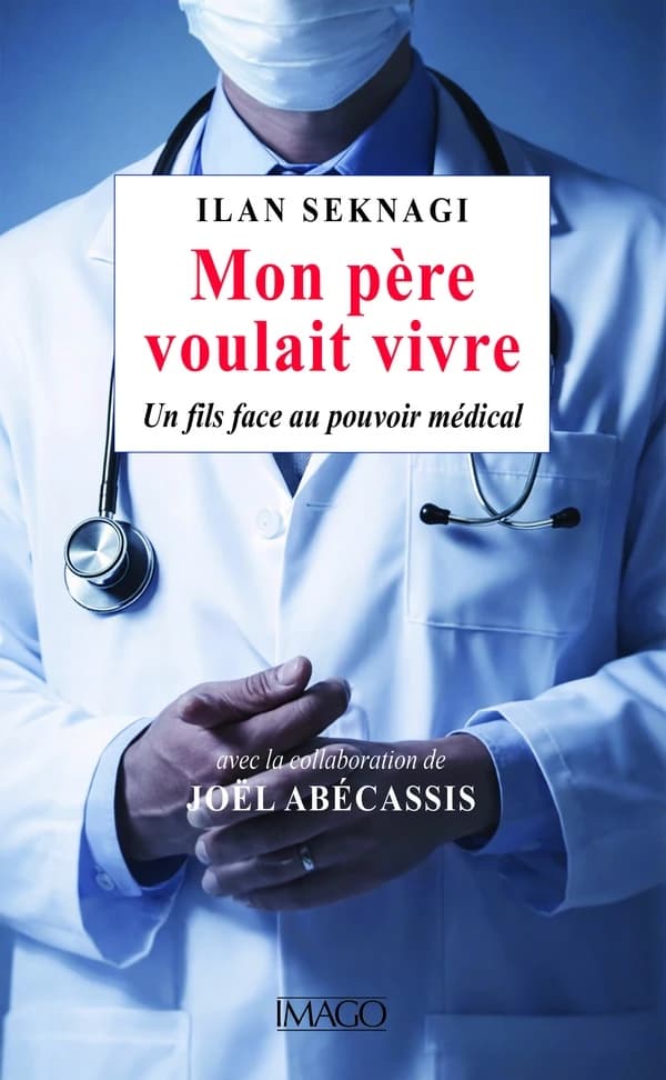 Mon père voulait vivre : un fils face au pouvoir médical