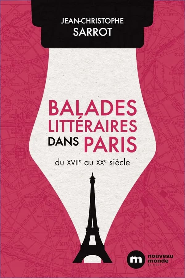 Balades littéraires dans Paris : du XVIIe au XXe siècle