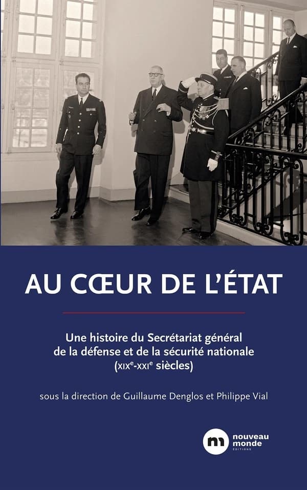 Au coeur de l'État : une histoire du Secrétariat général de la défense et de la sécurité nationale, XIXe-XXIe siècles