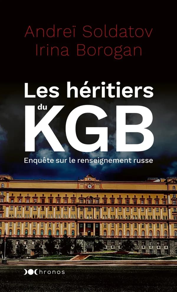 Les héritiers du KGB : enquête sur les nouveaux boyards