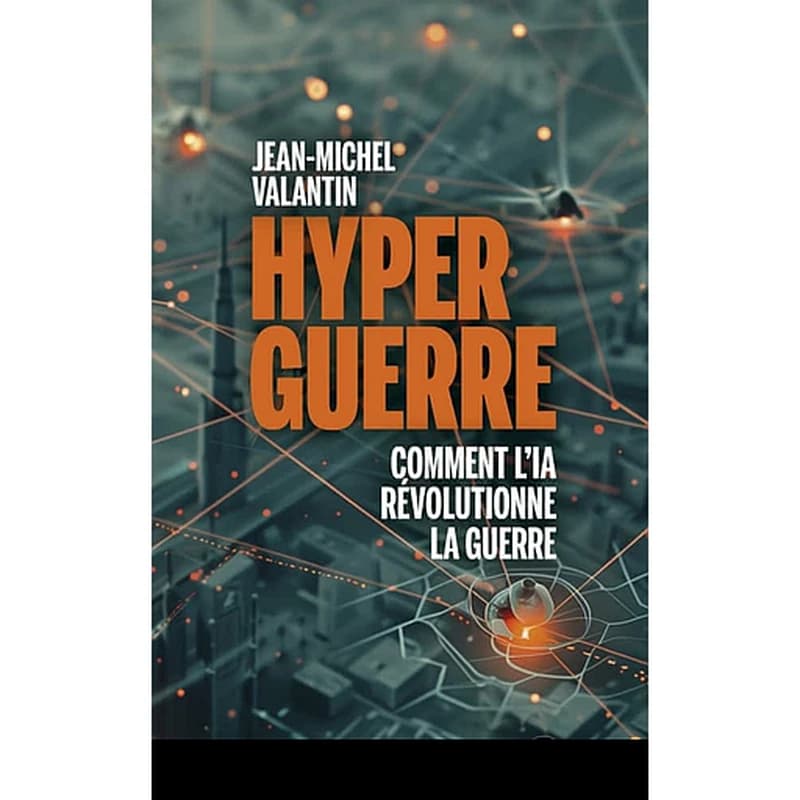 Hyperguerre : comment l'IA révolutionne la guerre