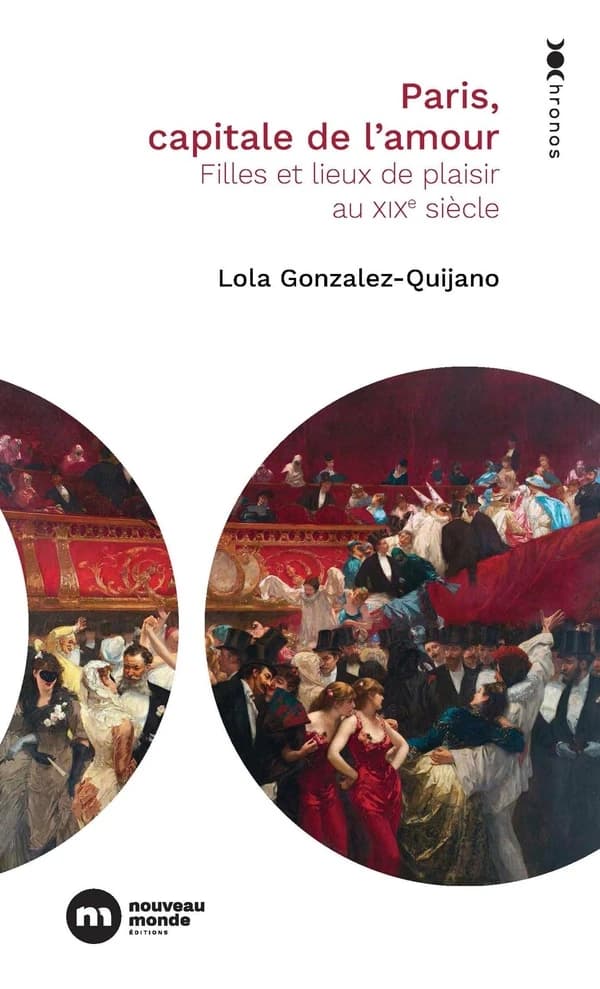 Paris, capitale de l'amour : filles et lieux de plaisirs à Paris au XIXe siècle