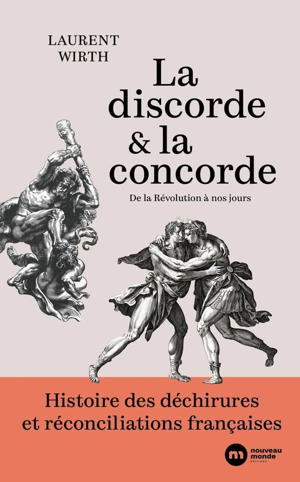La discorde et la concorde : histoire des déchirures et réconciliations françaises de la Révolution à nos jours