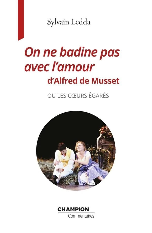 "On ne badine pas avec l'amour" d'Alfred de Musset : ou les coeurs égarés