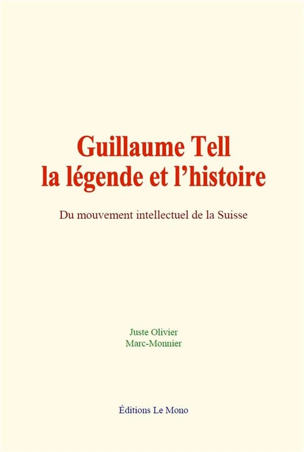 Guillaume Tell, la légende et l’histoire : Du mouvement intellectuel de la Suisse