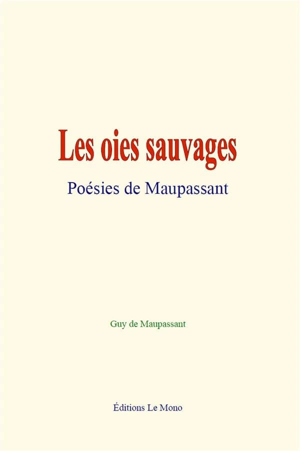 Les oies sauvages : poesies de maupassant