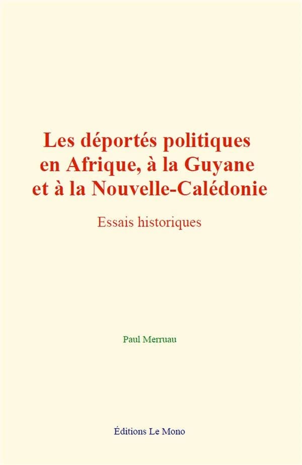 Les deportes politiques en afrique, a la guyane et a la nouvelle-caledonie