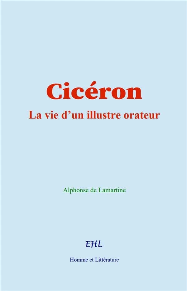 Cicéron : La vie d'un illustre orateur