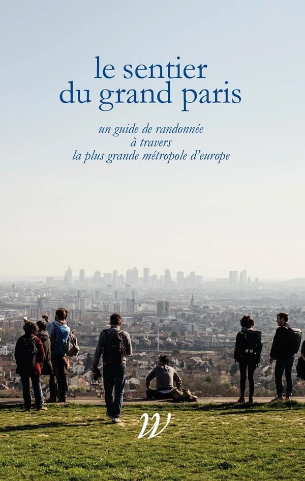 Le sentier du grand Paris : Un guide de randonnée à travers