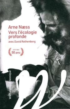 Vers l'écologie profonde ([Nouvelle éd.] avec une nouvelle traduction de l'article de 1973) Arne Naess avec David Rothenberg ; traduction de l'anglais par Dominique Bellec ; avant-propos de Baptiste Lanaspeze ; préface à l'édition française par David Roth