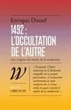 1492 : L'occultation de l'autre : Aux origines du mythe de la modernité