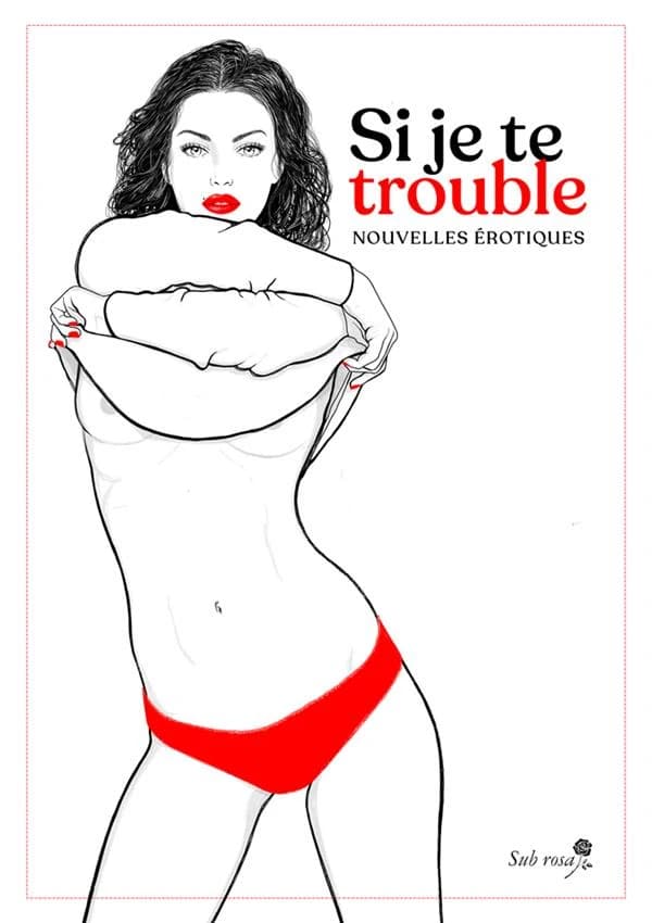 Si je te trouble : Nouvelles érotiques