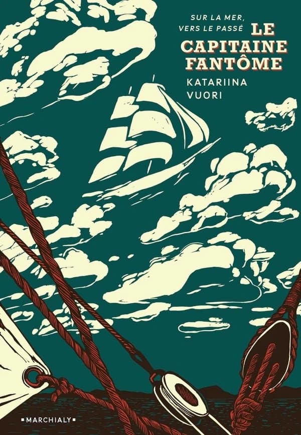 Le capitaine fantôme : sur la mer, en quête du passé