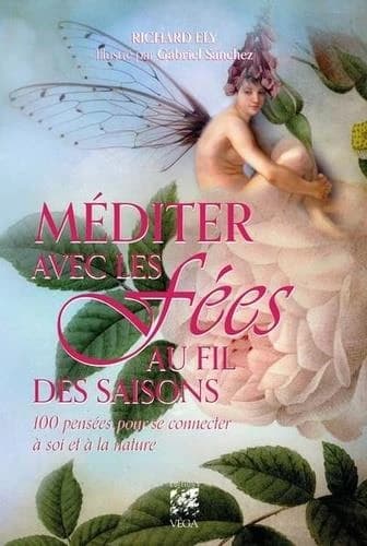 Méditer avec les fées : 100 pensées pour se connecter à soi et à la nature