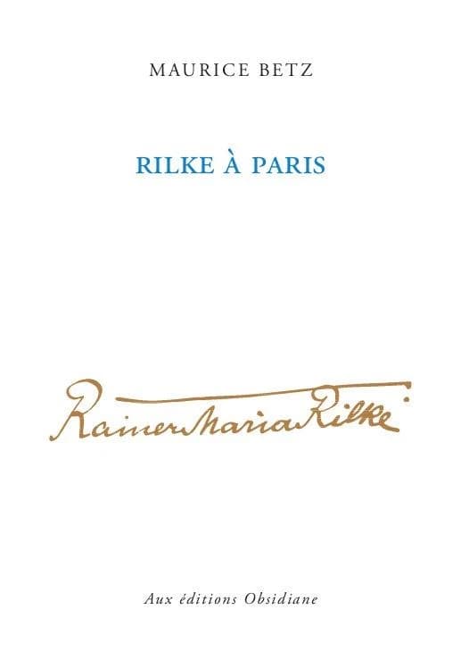 Rilke à Paris (Nouvelle éd. augmentée de notes) Maurice Betz