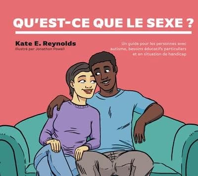 Qu'est-ce que le sexe ? : un guide pour les personnes avec autisme, besoins éducatifs particuliers et en situation de handicap
