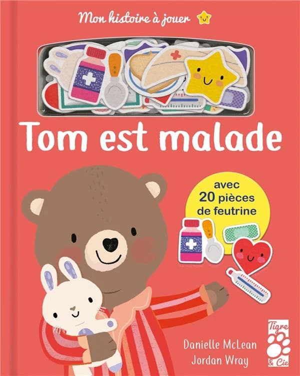Tom est malade : avec 20 pièces de feutrine