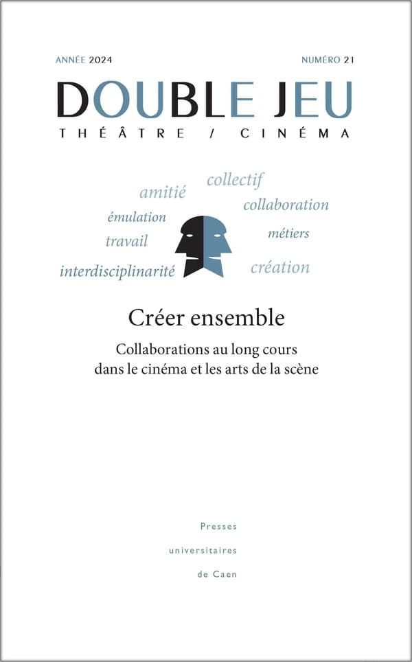 Créer ensemble : collaboration au long cours dans le cinéma et les arts de la scène