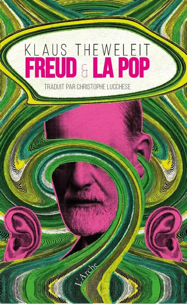 Freud et la pop ([Éd. actualisée]) Klaus Theweleit ; traduit de l'allemand par Christophe Lucchese