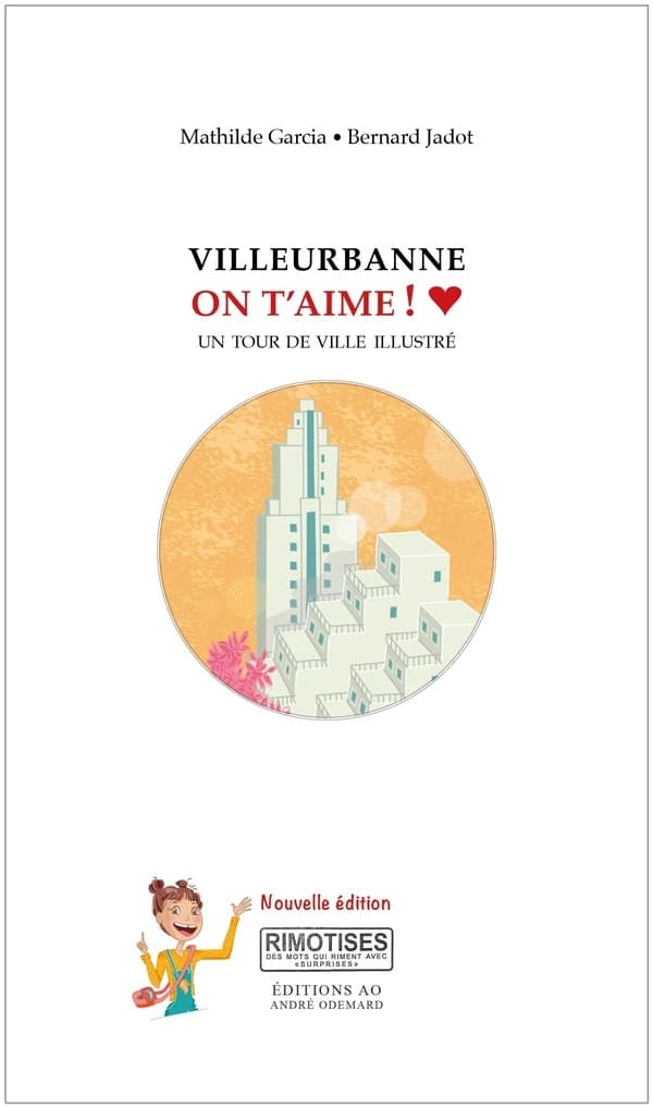 Villeurbanne, on t'aime ! : un tour de ville illustré (Nouvelle éd.) texte de Bernard Jadot ; illustrations de Mathilde Garcia