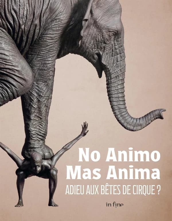 No animo mas anima : adieu aux bêtes de cirque : [exposition, Châlons-en-Champagne, Musée des beaux-arts et d'archéologie, 8 juillet-9 octobre 2023]