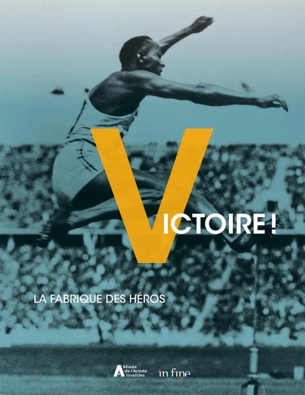 Victoire ! : la fabrique des héros : [exposition, Paris, 11 octobre 2023-28 janvier 2024], Musée de l'armée-Invalides