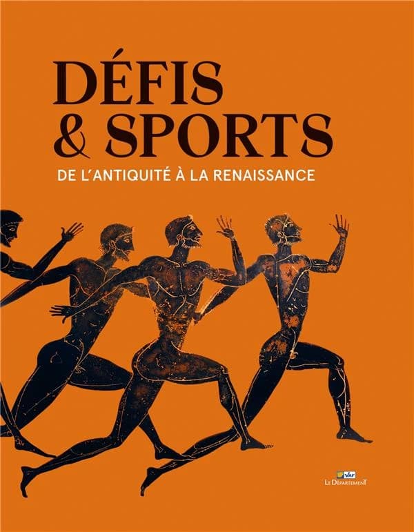Défis et Sports : de l'antiquité à la Renaissance : [exposition, Draguignan, Hôtel départemental des expositions du Var, 16 décembre 2023 au 24 mars 2024]