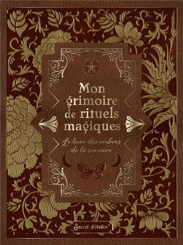 Mon grimoire de rituels magiques : le livre des ombres de la sorcière