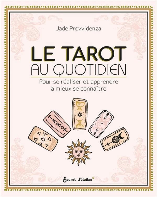 Le tarot au quotidien : pour se réaliser et apprendre à mieux se connaître