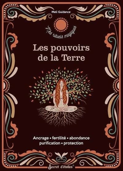 Les pouvoirs de la Terre : Ancrage, fertilité, abondance, purification, protection