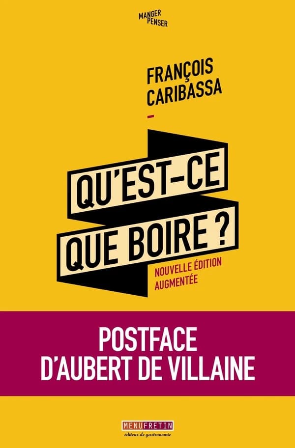 Qu'est-ce que boire ? : critique de la dégustation des vins (Nouvelle éd. augmentée) François Caribassa