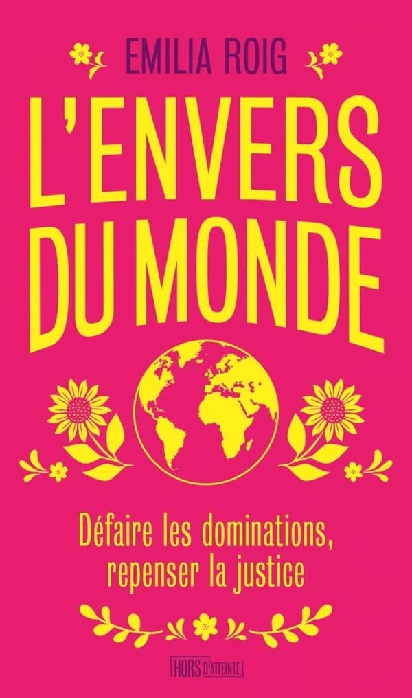 L'envers du monde : défaire les dominations, repenser la justice