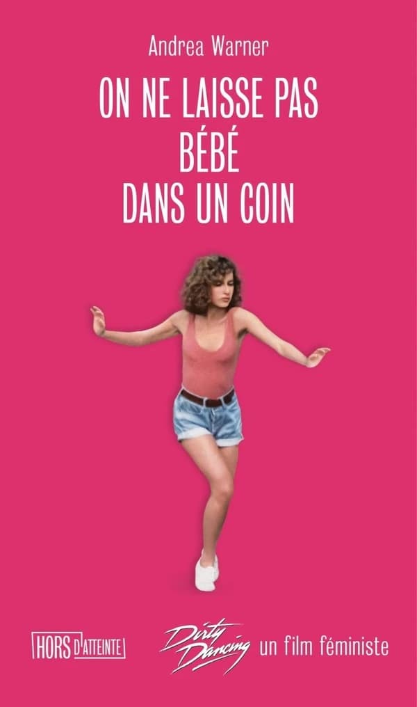 On ne laisse pas Bébé dans un coin : Dirty Dancing, un film féministe