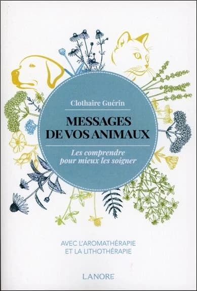 Messages de vos animaux : les comprendre pour mieux les soigner